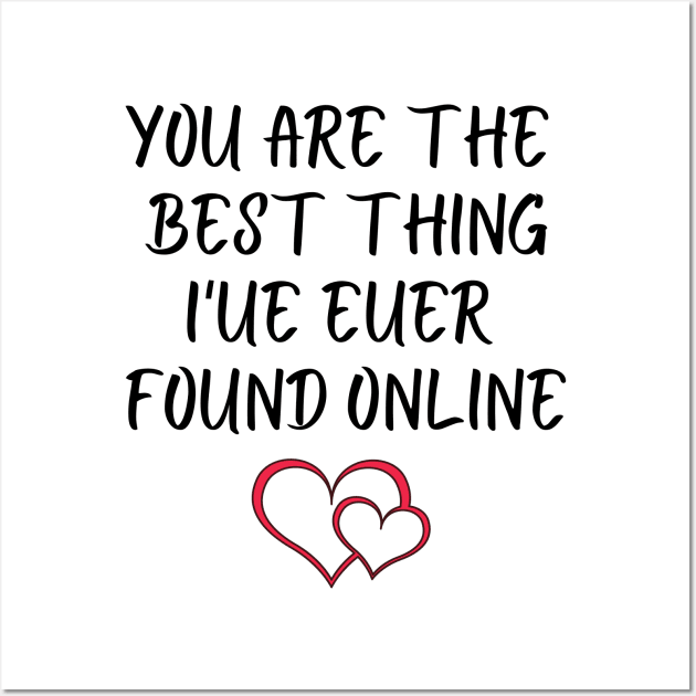 You Are The Best Thing I'ue Euer Found Online T-Shirts Wall Art by luna.wxe@gmail.com